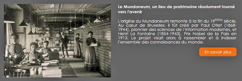 Mundaneum_history_01.jpg - The Mundaneum was originally a "paper Google" invented by Paul OTLET and Henri LA FONTAINE: it aimed to be the largest collection of bibliographic links to every publication in the world. 