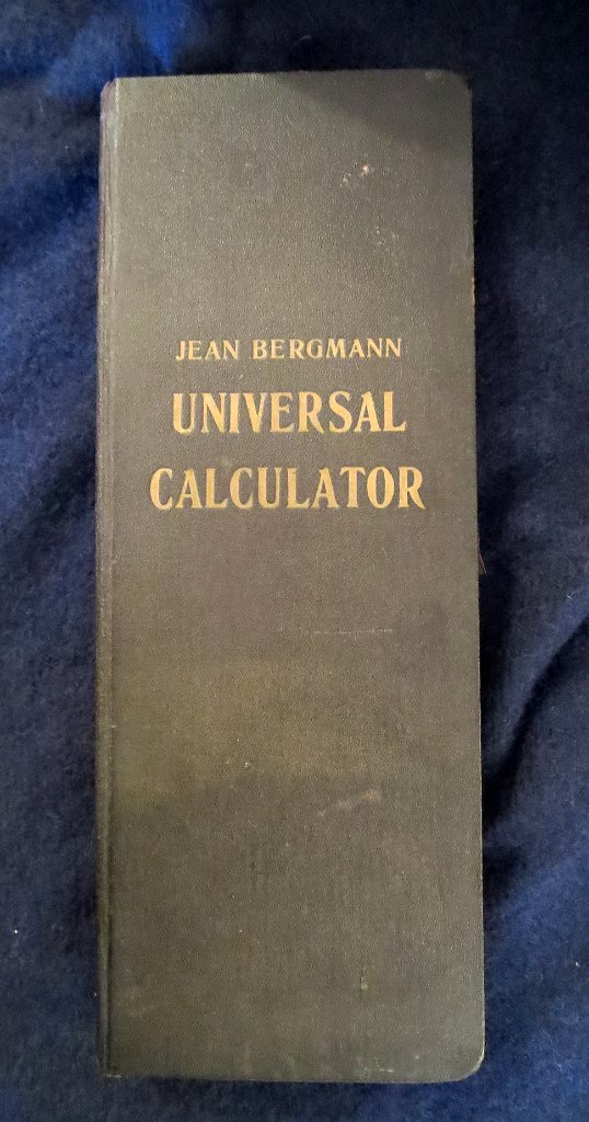 IMG_6747.JPG -  This is a vintage calculator book from 1926. It is essentially a huge multiplication table with a sliding rod calculator embedded in the back cover. Bergmann was the owner of the company "Continental Büro Reform G.m.b.h."  located in Berlin, Germany. It sold many calculating books for different craftsman and administrations, and also a  sliding rod calculator called the "Correntator". The calculator book has been donated by Colette Heirendt in 2014.